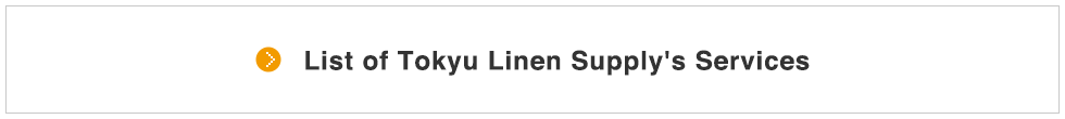 List of Tokyu Linen Supply's services